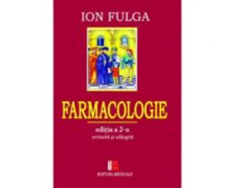 Farmacologie. Editia a 2-a revizuita si adaugita - Ion Fulga