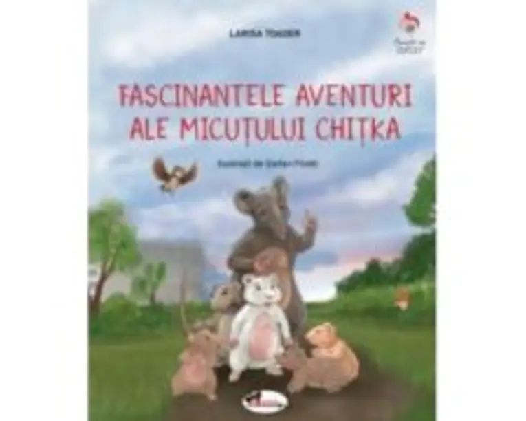 Fascinantele aventuri ale micutei Chitka - Larisa Toader