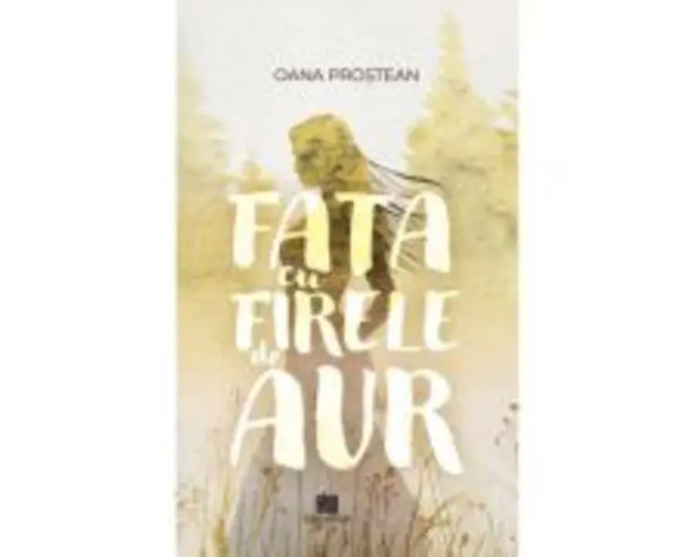 Fata cu firele de aur - Oana Prostean