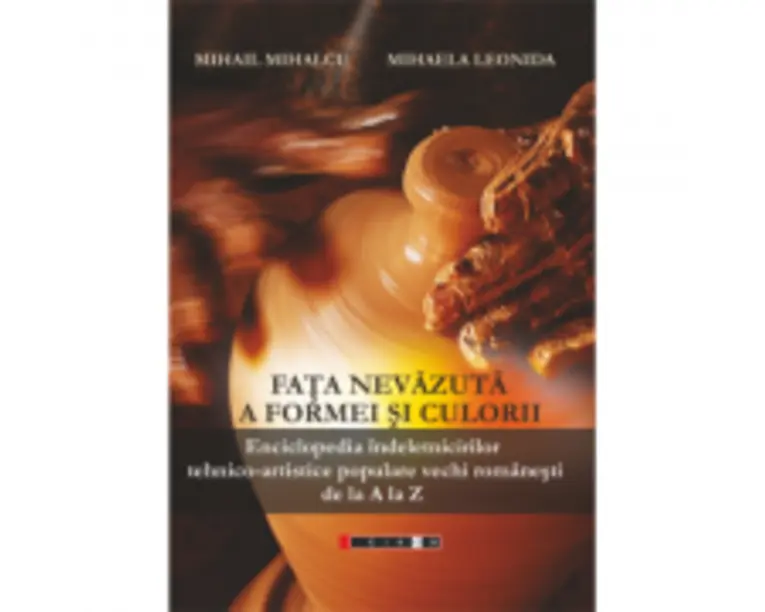 Fata nevazuta a formei si culorii - Ed. 2‐a, revazuta si adaugita - Mihail Mihalcu, Mihaela Leonida