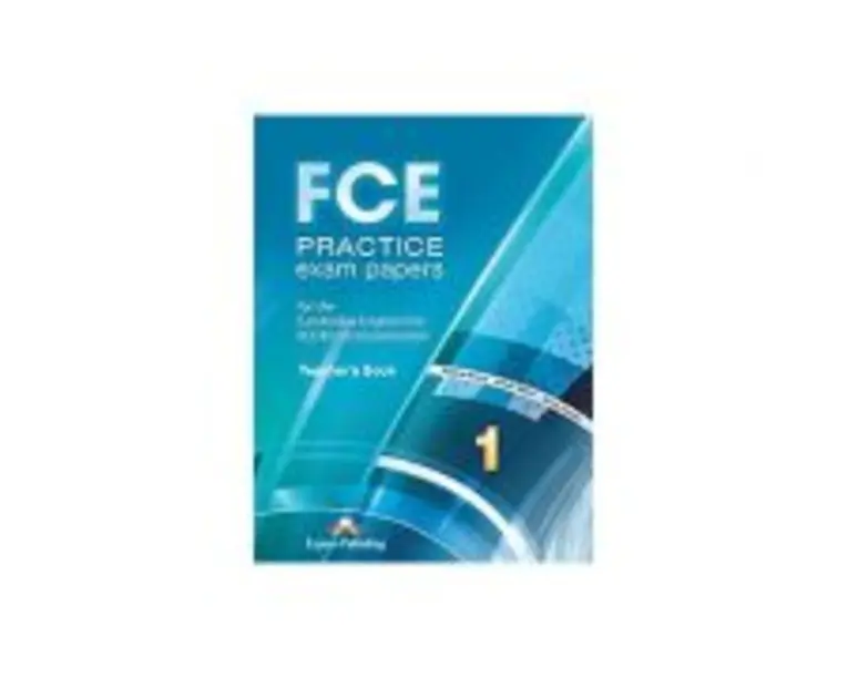 Curs de Limba Engleza FCE Practice Exam Papers 1 Teachers Book - Virginia Evans