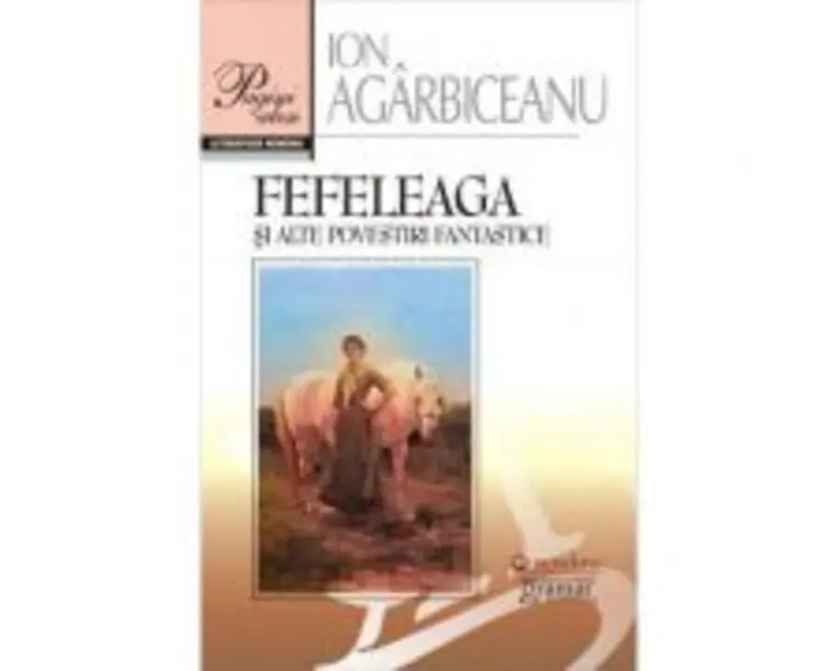 Fefeleaga si alte povestiri fantastice - Ion Agarbiceanu