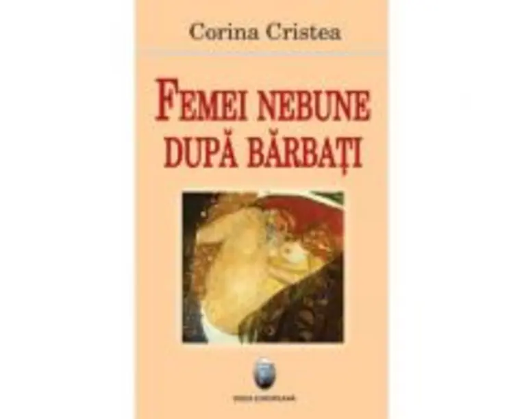 Femei nebune dupa barbati - Corina Cristea