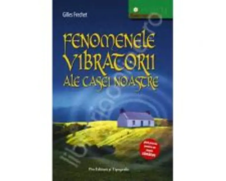 Fenomenele vibratorii ale casei noastre - Gilles de Frechet