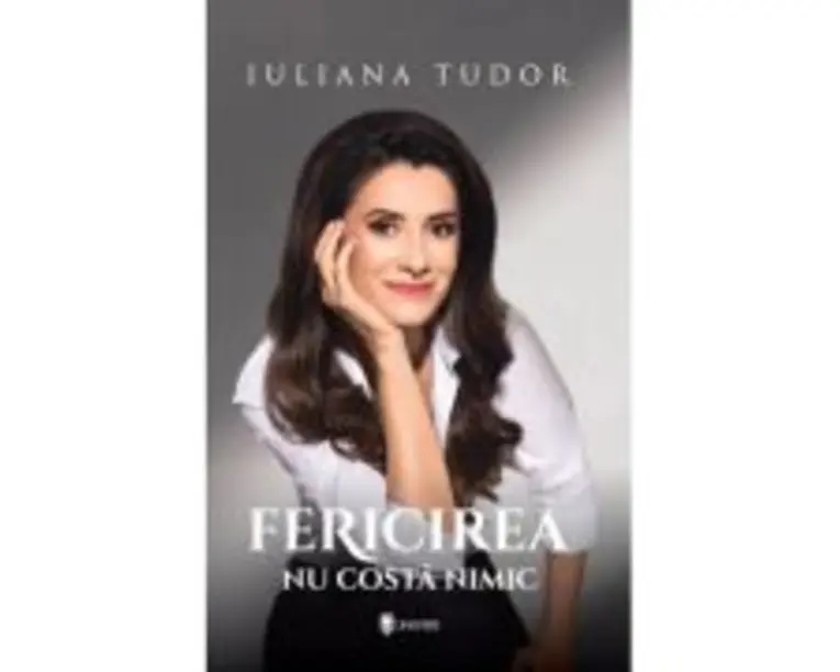 Fericirea nu costa nimic - Iuliana Tudor