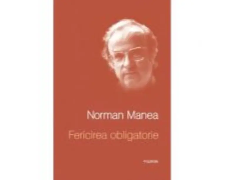 Fericirea obligatorie - Norman Manea