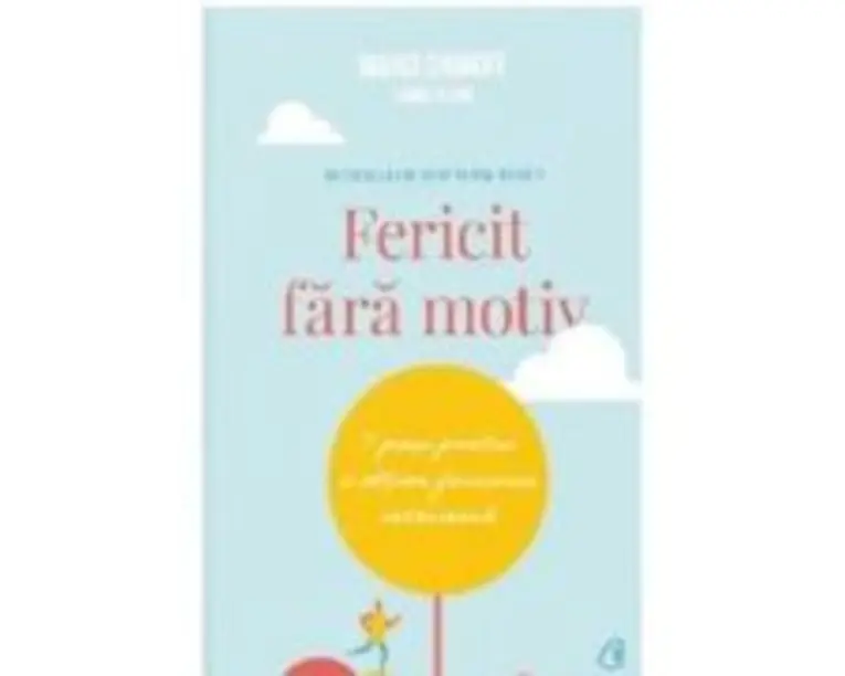 Fericit fara motiv. 7 pasi pentru a obtine fericirea interioara. Editia a doua - Marci Shimoff, Carol Kline
