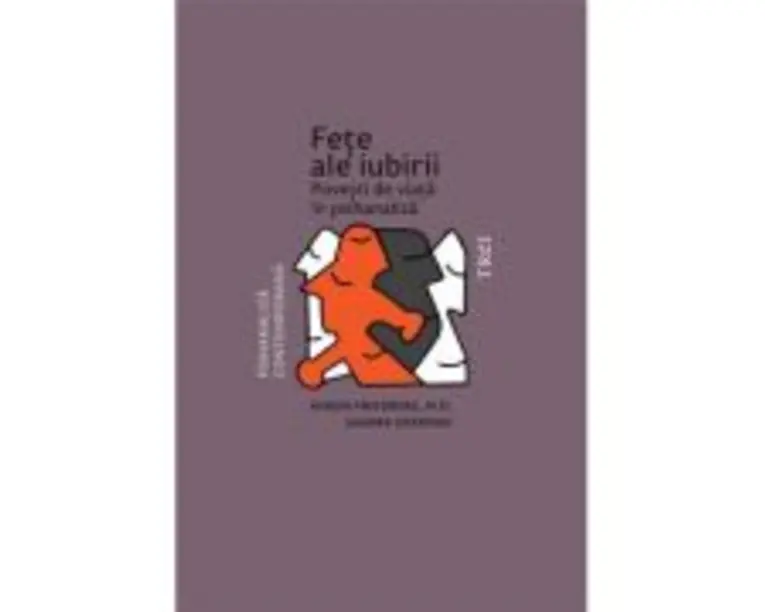 Fete ale iubirii. Povesti de viata in psihanaliza - Ahron Friedberg, Sandra Sherman