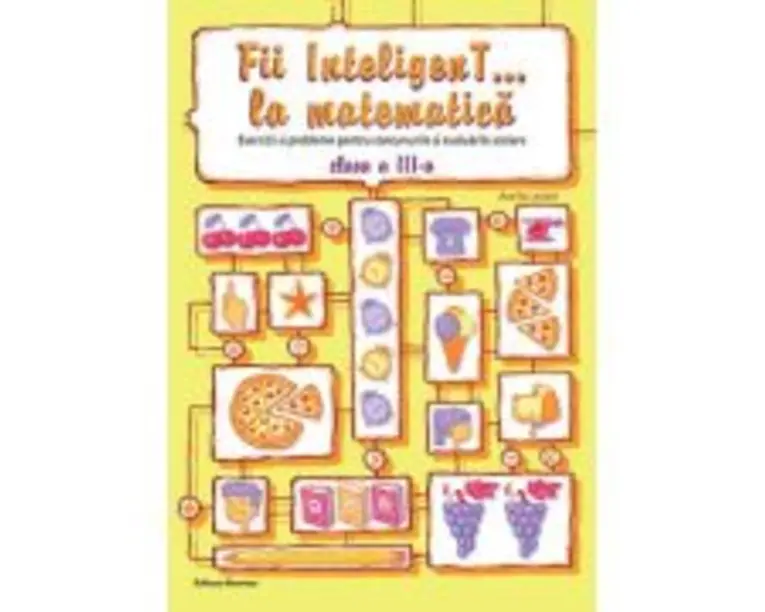 Fii InteligenT… la matematica, clasa a 3-a. Editie 2023 - Viorel George Dumitru