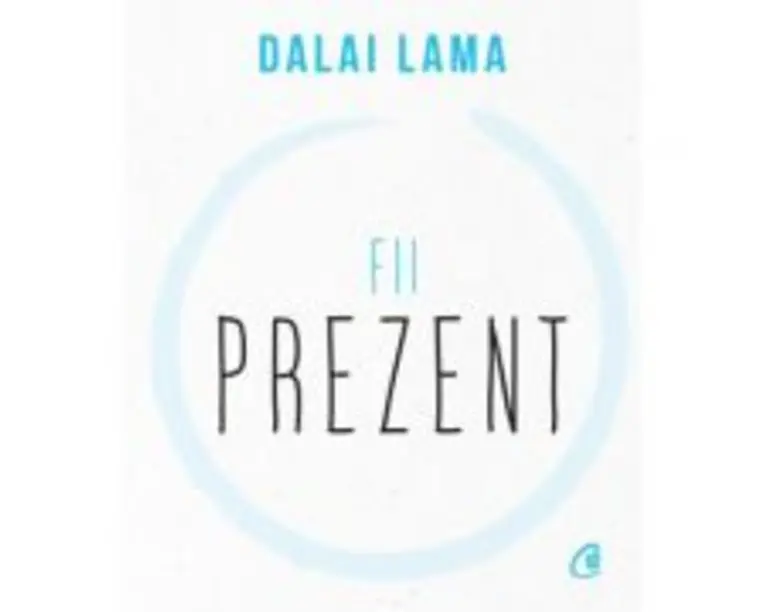Fii prezent - Dalai Lama