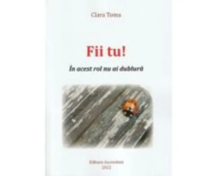 Fii tu! In acest rol nu ai dublura - Clara Toma