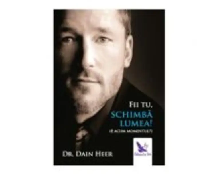 Fii tu, schimba lumea! - Dr. Dain Heer
