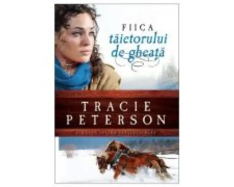 Fiica taietorului de gheata, volumul 1. Seria Tinutul apelor stralucitoare - Tracie Peterson