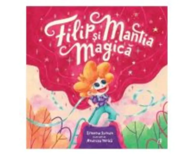 Filip si mantia magica - Simona Suman, Andreea Mitica
