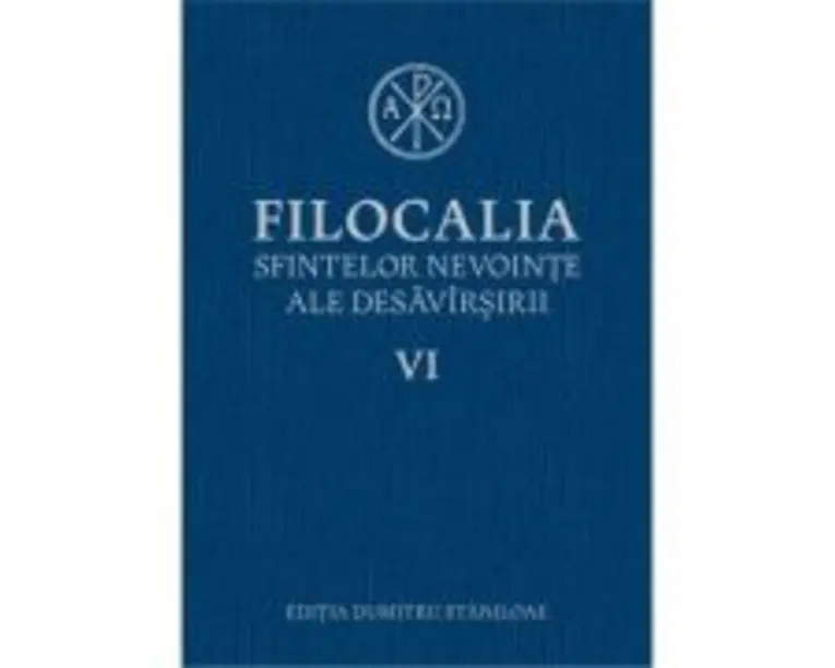 Filocalia sfintelor nevointe ale desavarsirii volumul 6
