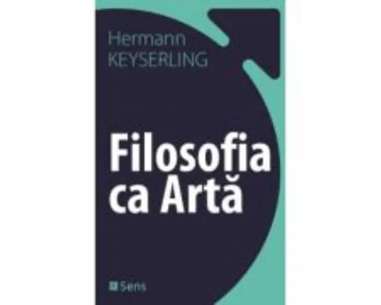 Filosofia ca Arta - Hermann Keyserling