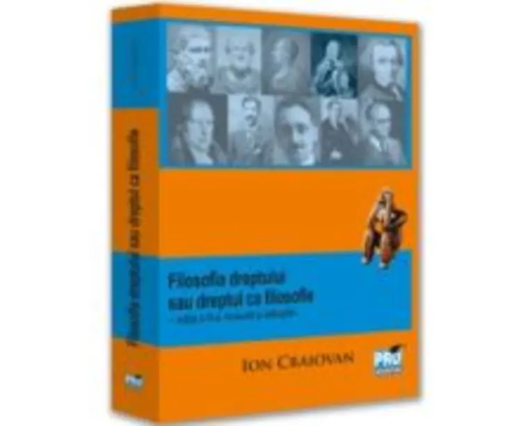 Filosofia dreptului sau Dreptul ca filosofie. Editia a 3-a, revazuta si adaugita - Ion Craiovan
