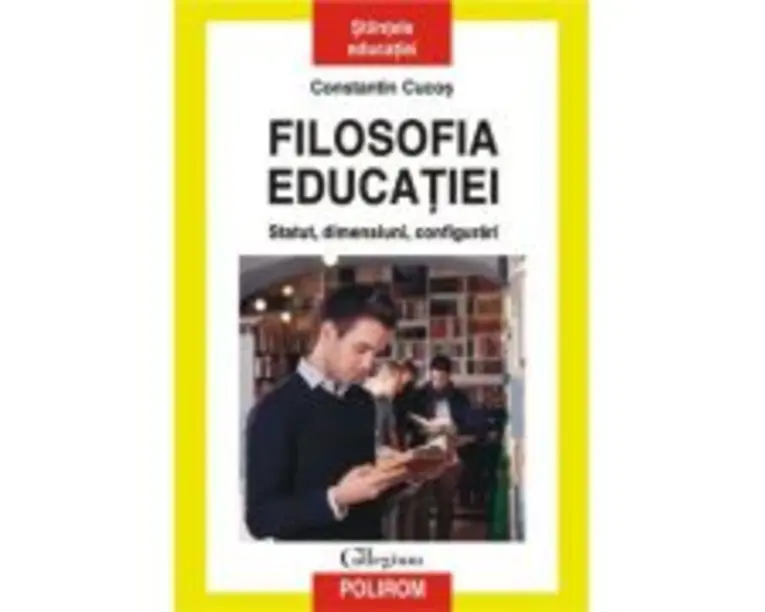 Filosofia educatiei. Statut, dimensiuni, configurari - Constantin Cucos