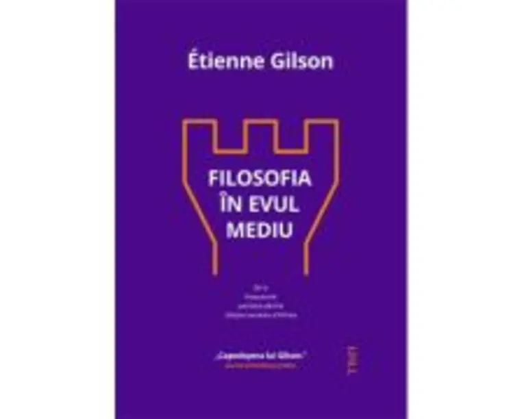 Filosofia in Evul Mediu - Etienne Gilson