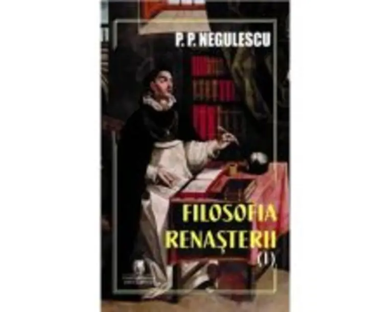 Filosofia Renasterii volumul 1 - P. P. Negulescu