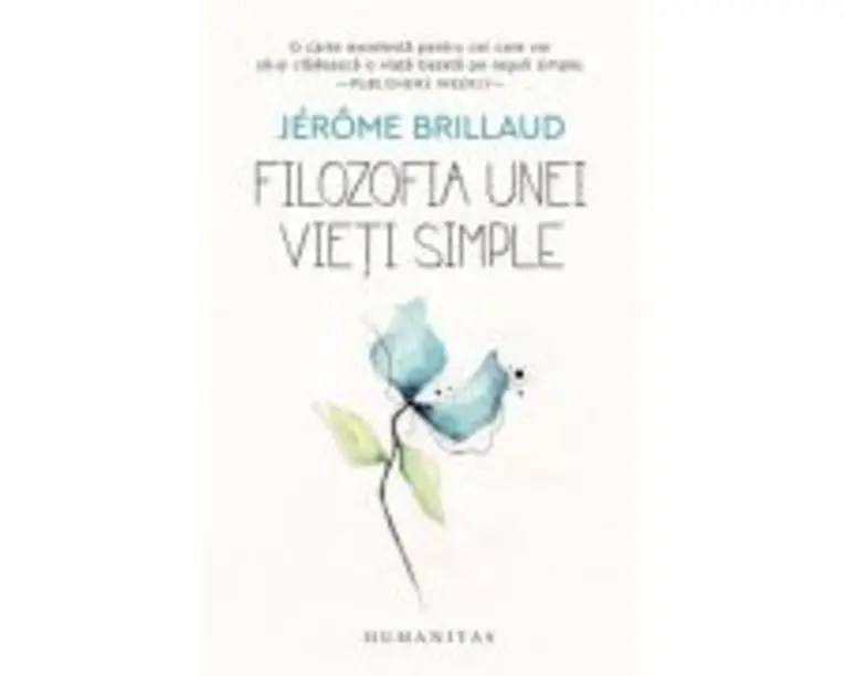 Filozofia unei vieti simple - Jerome Brillaud