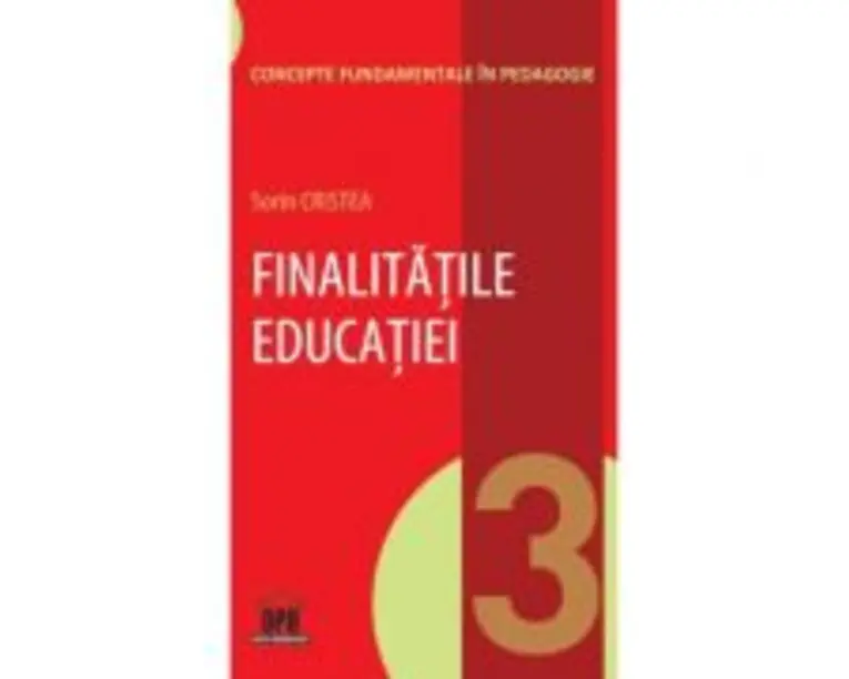 Finalitatile educatiei. Volumul 3 - Sorin Cristea