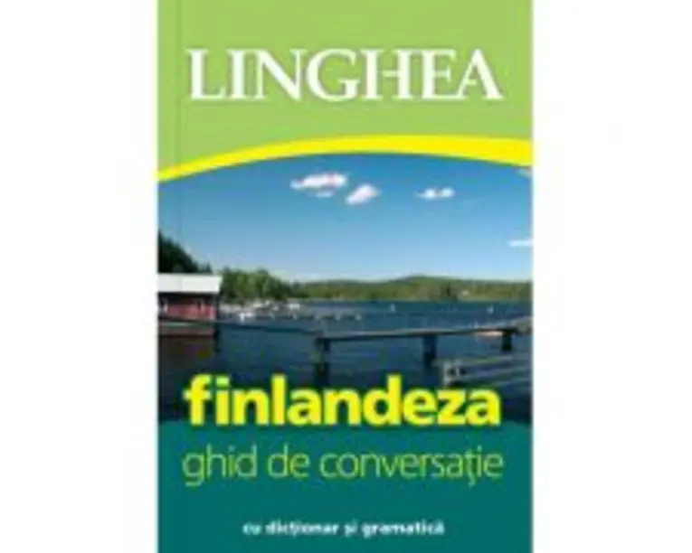 Finlandeza. Ghid de conversatie roman-finlandez cu dictionar si gramatica