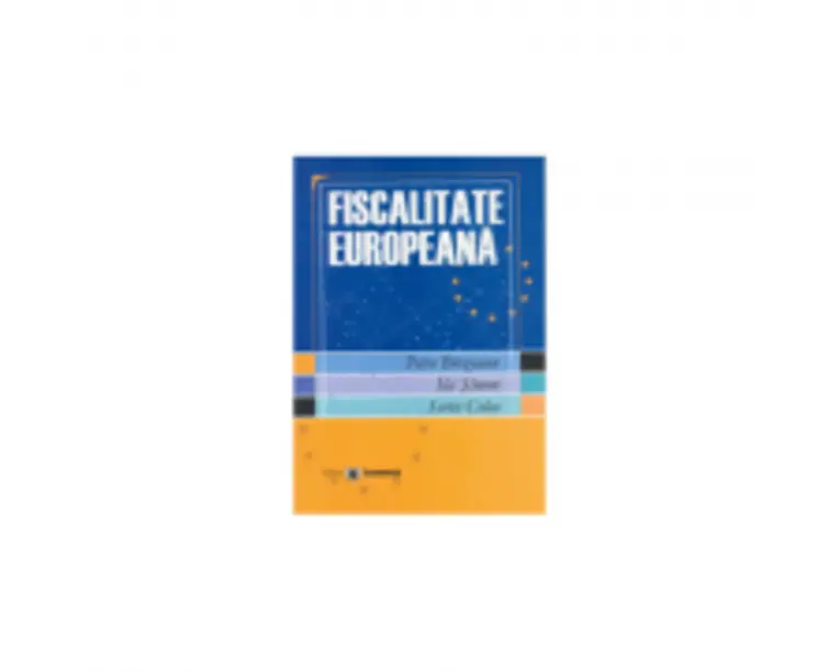 Fiscalitate europeana - Petre Brezeanu, Ilie Simon, Sorin Celea