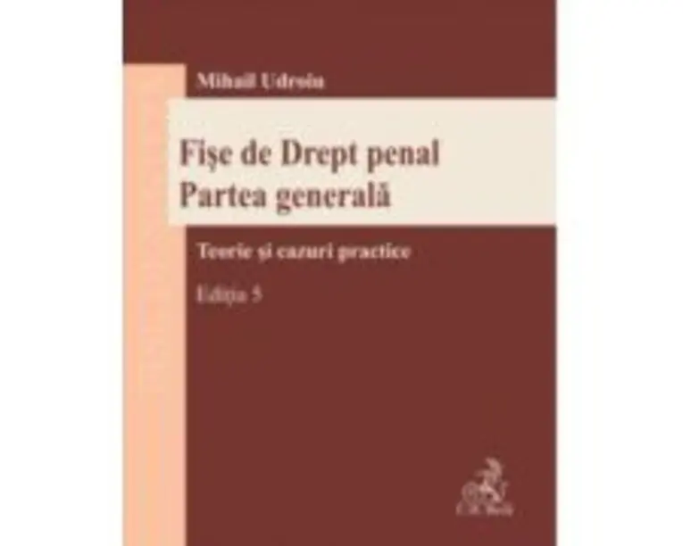 Fise de Drept penal. Partea generala, Editia 5 - Mihail Udroiu