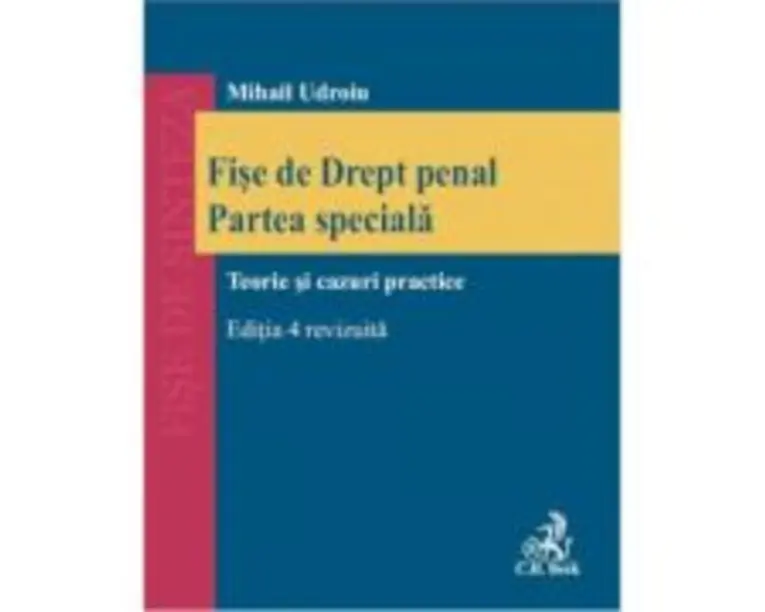 Fise de Drept penal. Partea speciala. Editia 4 - Mihail Udroiu