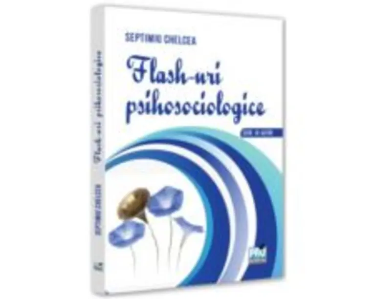 Flash-uri psihosociologice - Septimiu Chelcea
