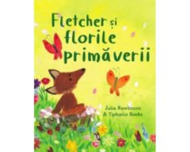 Fletcher si florile primaverii - Julia Rawlinson