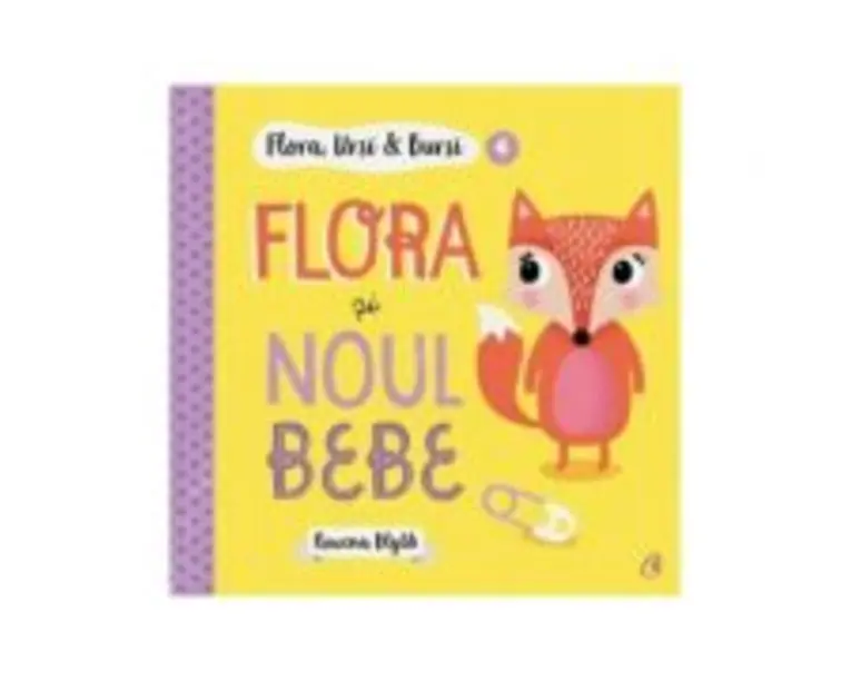 Flora, Ursi &amp; Bursi (4). Flora si noul bebe - Rowena Blyth