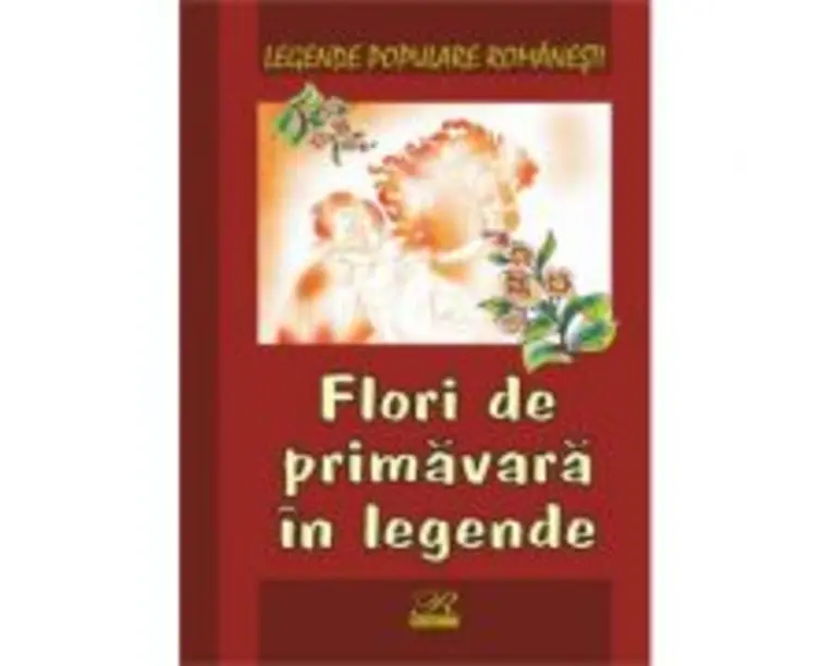 Legende populare romanesti. Flori de primavara in legende