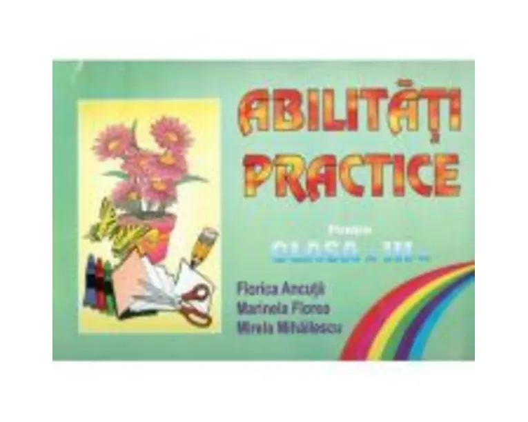 Abilitati practice pentru clasa a 3-a - Florica Ancuta