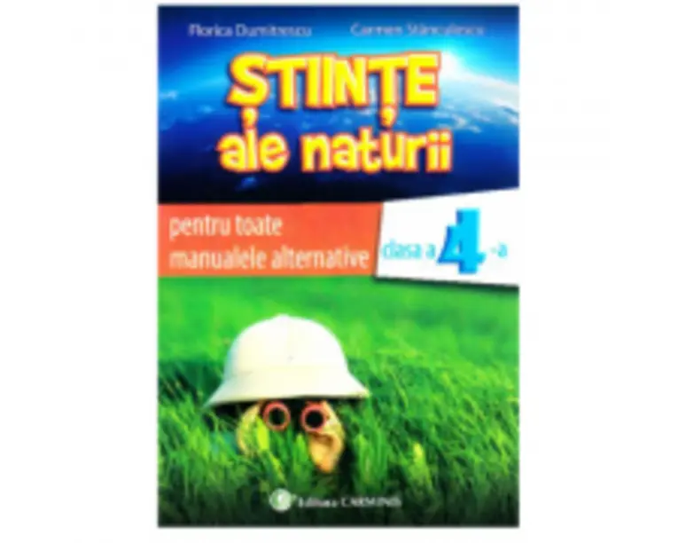 Stiinte ale naturii, auxiliar pentru toate manualele alternative, clasa a 4-a - Florica Dumitrescu