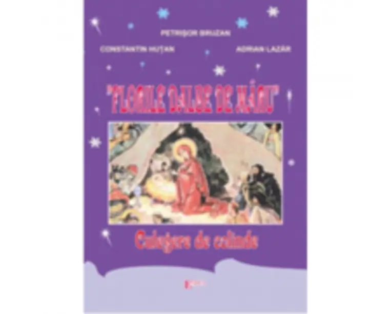 Florile dalbe de maru. Culegere de colinde - Constantin Hutan