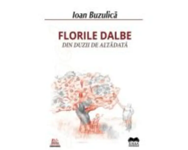 Florile dalbe din duzii de altadata - Ioan Buzulica