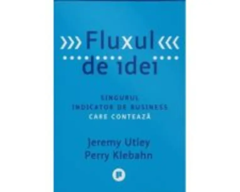 Fluxul de idei. Singurul indicator de business care conteaza - Jeremy Utley