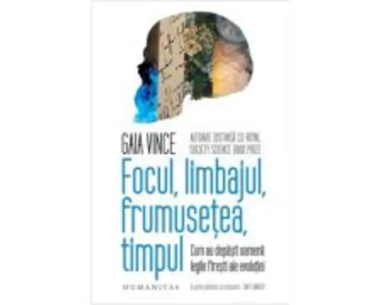 Focul, limbajul, frumusetea, timpul - Gaia Vince
