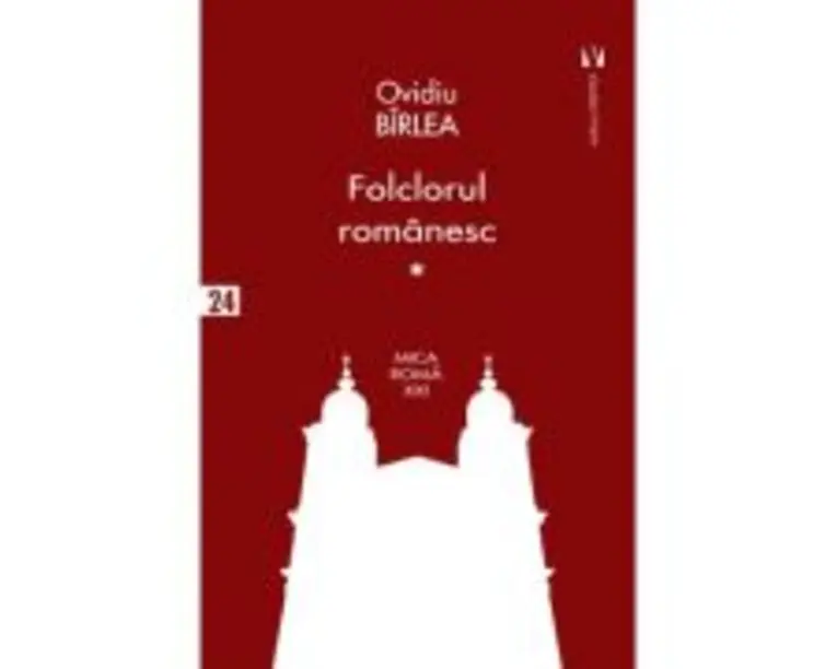 Folclorul romanesc vol. 1 - Ovidiu Birlea
