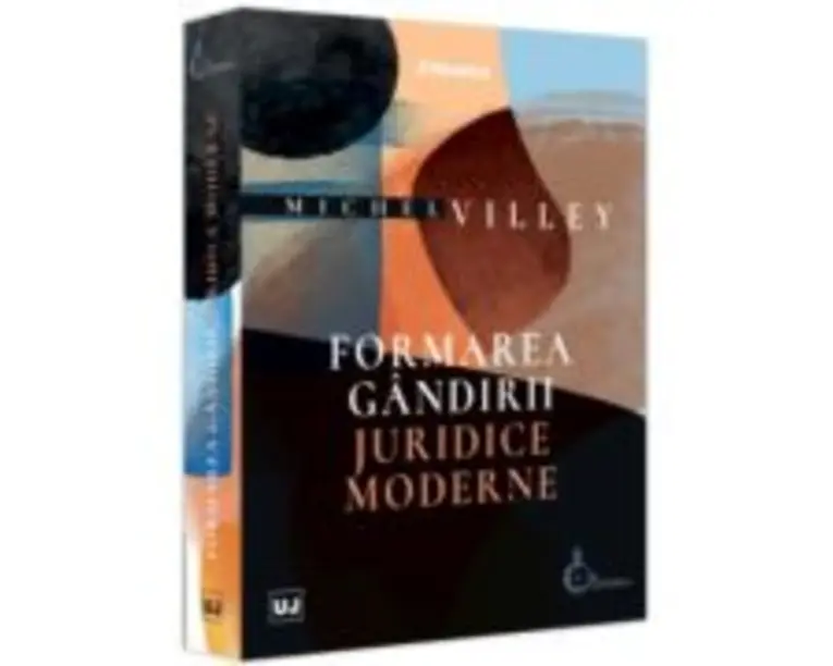Formarea gandirii juridice moderne - Michel Villey