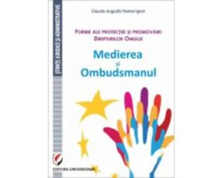 Forme ale protectiei si promovarii Drepturilor Omului. Medierea si Ombudsmanul - Claudiu Augustin Florinel Ignat