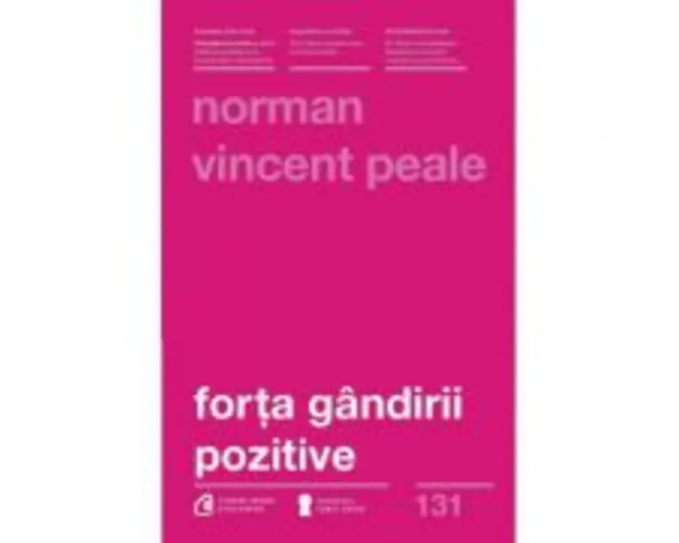 Forta gandirii pozitive. Editia a III-a, revizuita - Norman Vincent Peale