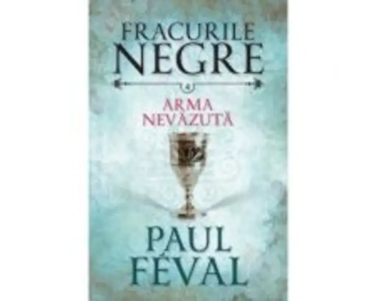 Fracurile negre (vol. 4). Arma nevazuta - Paul Feval
