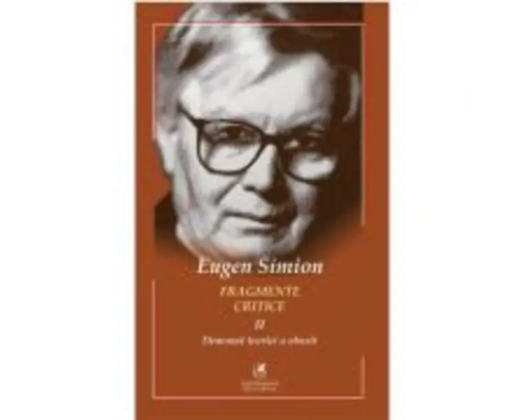 Fragmente critice. Volumul 2. Demonul teoriei a obosit - Eugen Simion