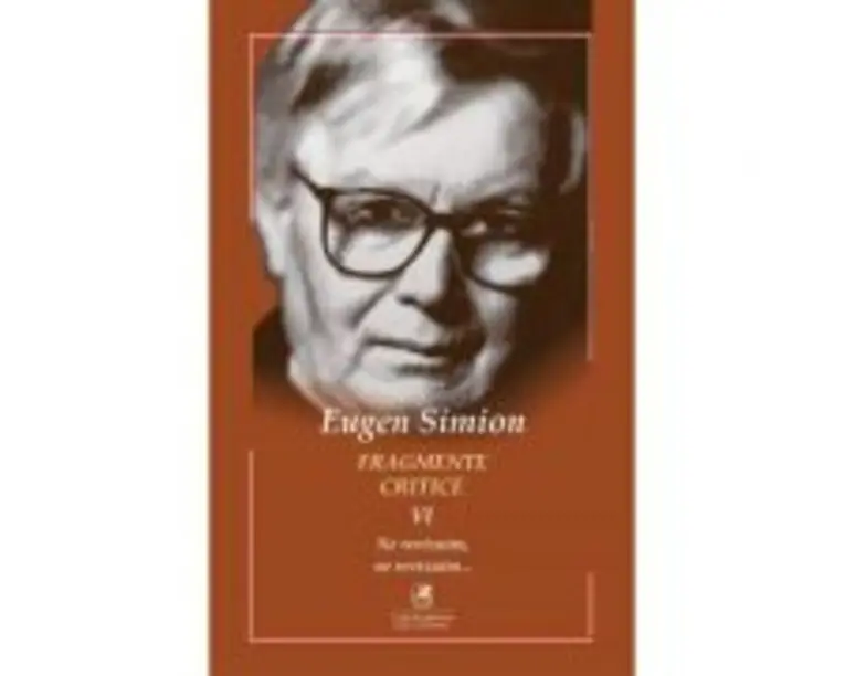 Fragmente critice. Volumul 6. Ne revizuim, ne revizuim… - Eugen Simion