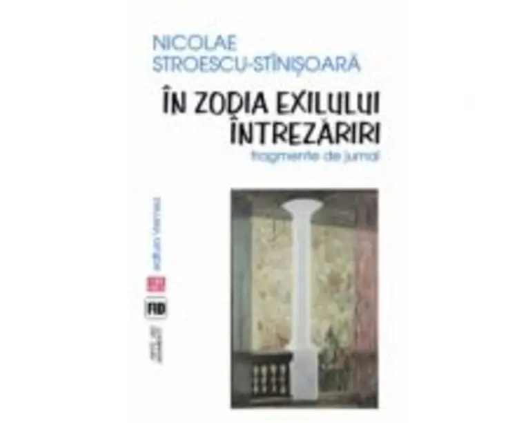 In zodia exilului. Fragmente de jurnal - Nicolae Stroescu-Stinisoara