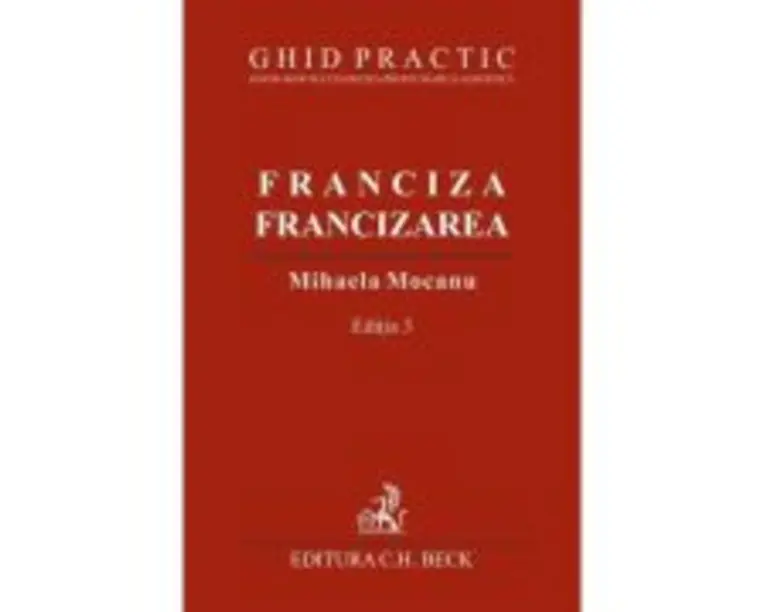 Franciza, francizarea. Ghid practic. Editia 3 - Mihaela Mocanu