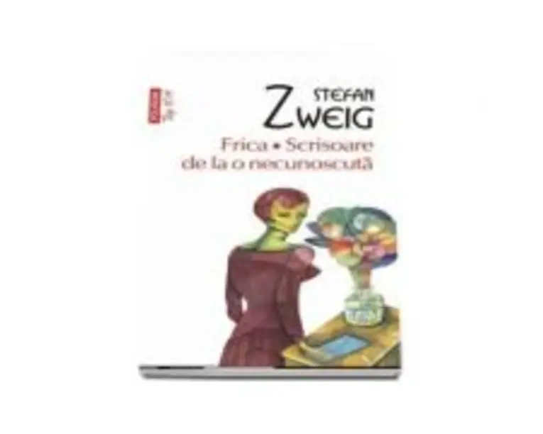 Frica. Scrisoare de la o necunoscuta - Stefan Zweig